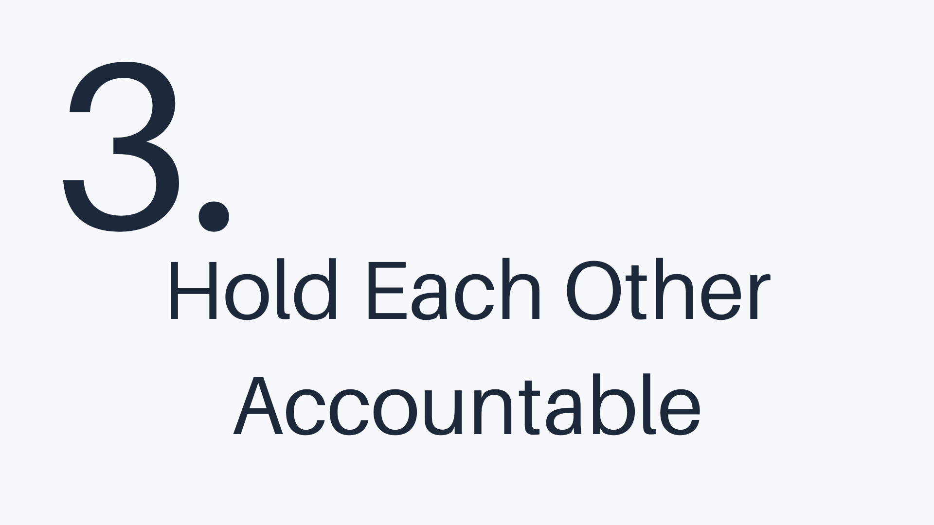 3 - Hold Each Other Accountable