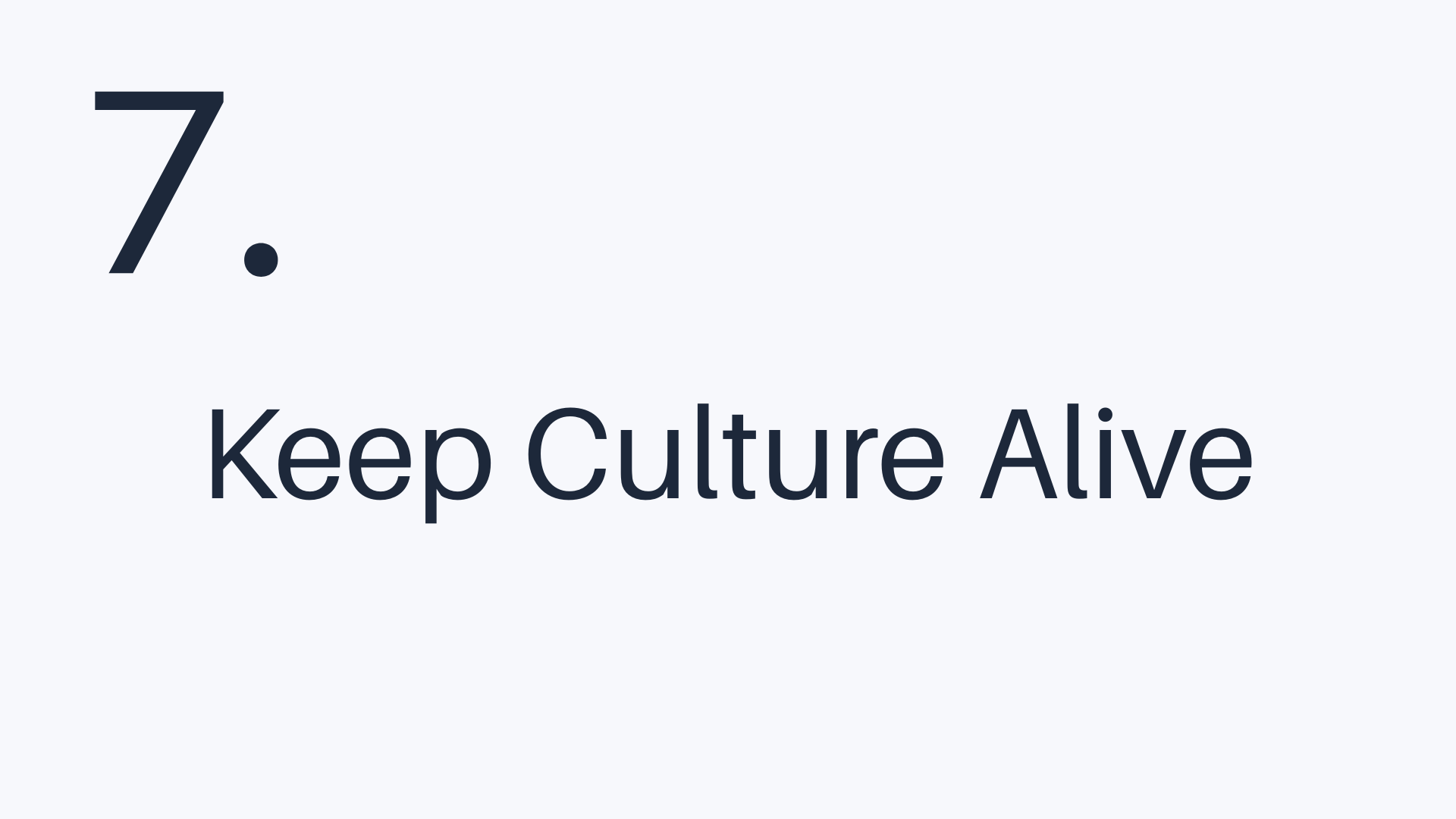 7 - Keep Culture Alive