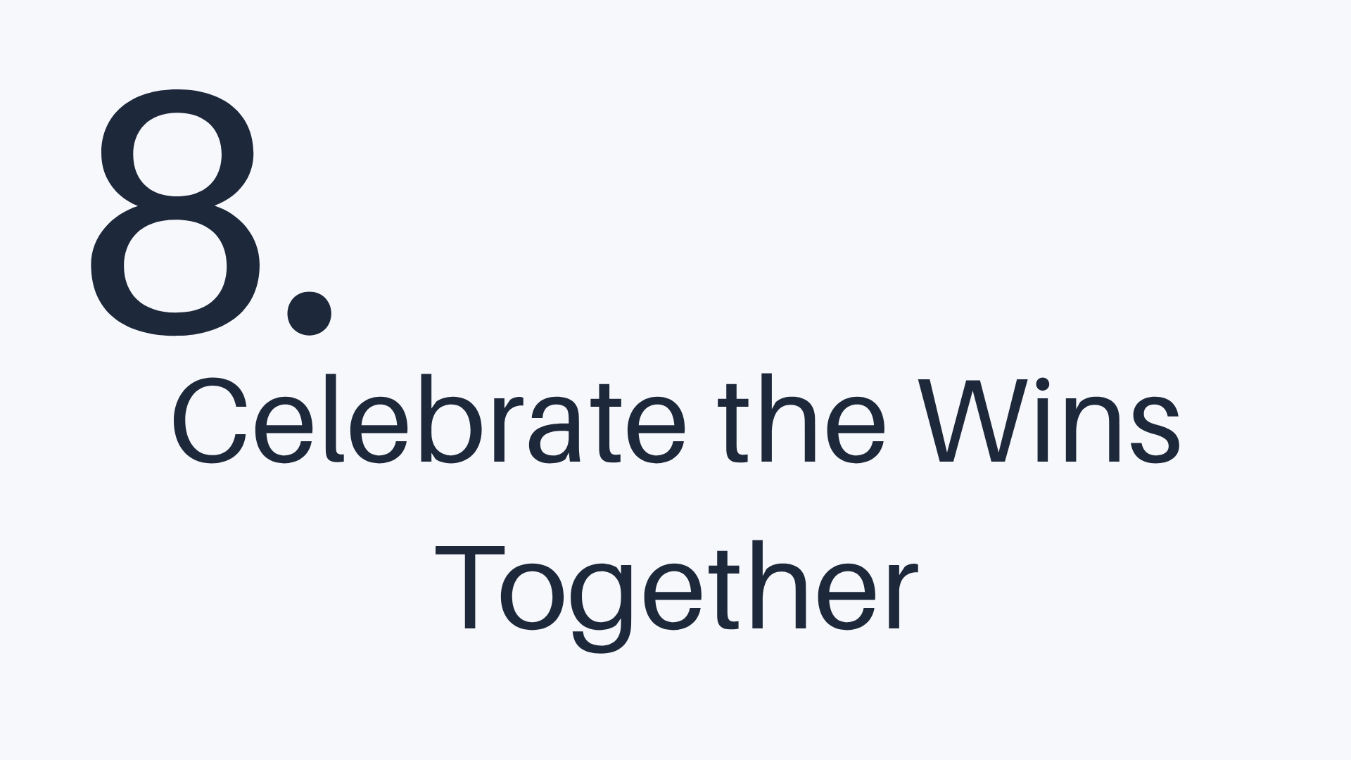 8 - Celebrate the Wins Together
