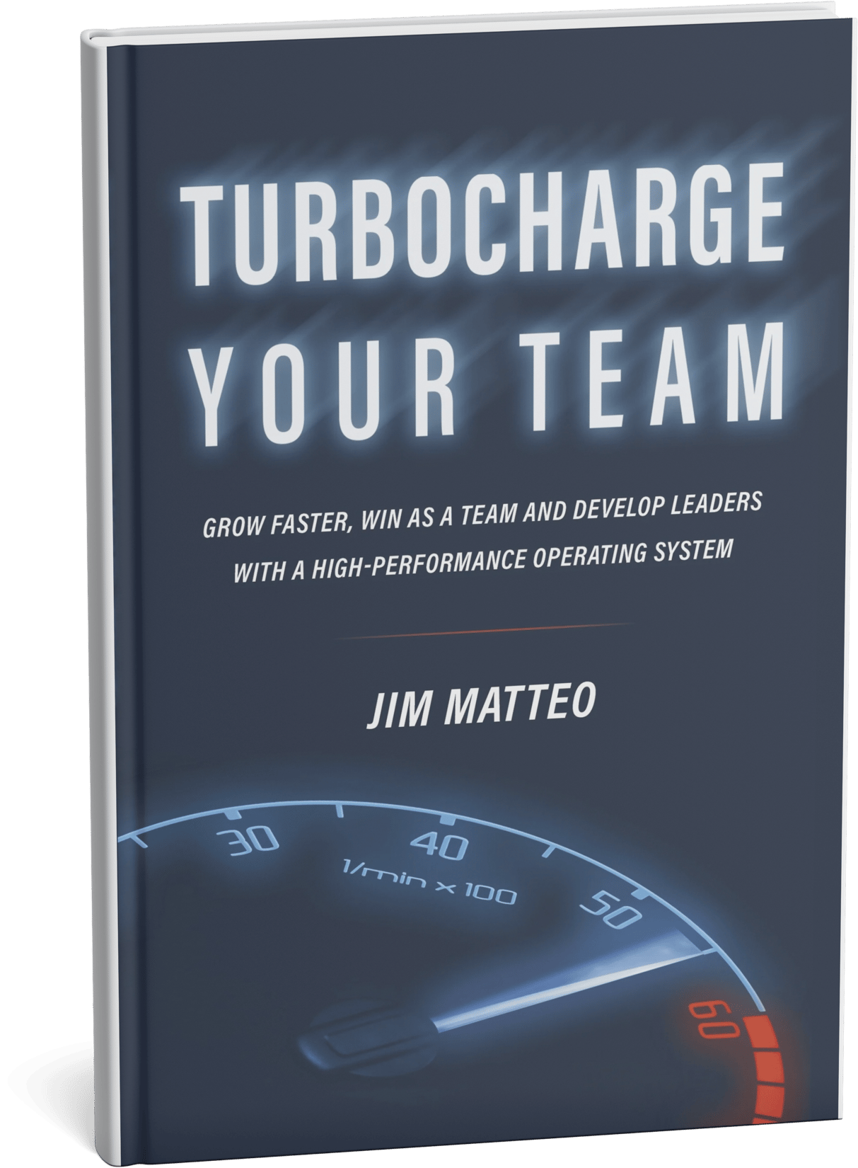 A cover of the book, "Turbocharge Your Team" and Subtitle: Grow Faster, Win as a team and Develop Leaders With a High-Performance Operating System written by Jim Matteo. A cover of the book, "Turbocharge Your Team" and Subtitle: Grow Faster, Win as a team and Develop Leaders With a High-Performance Operating System written by Jim Matteo.