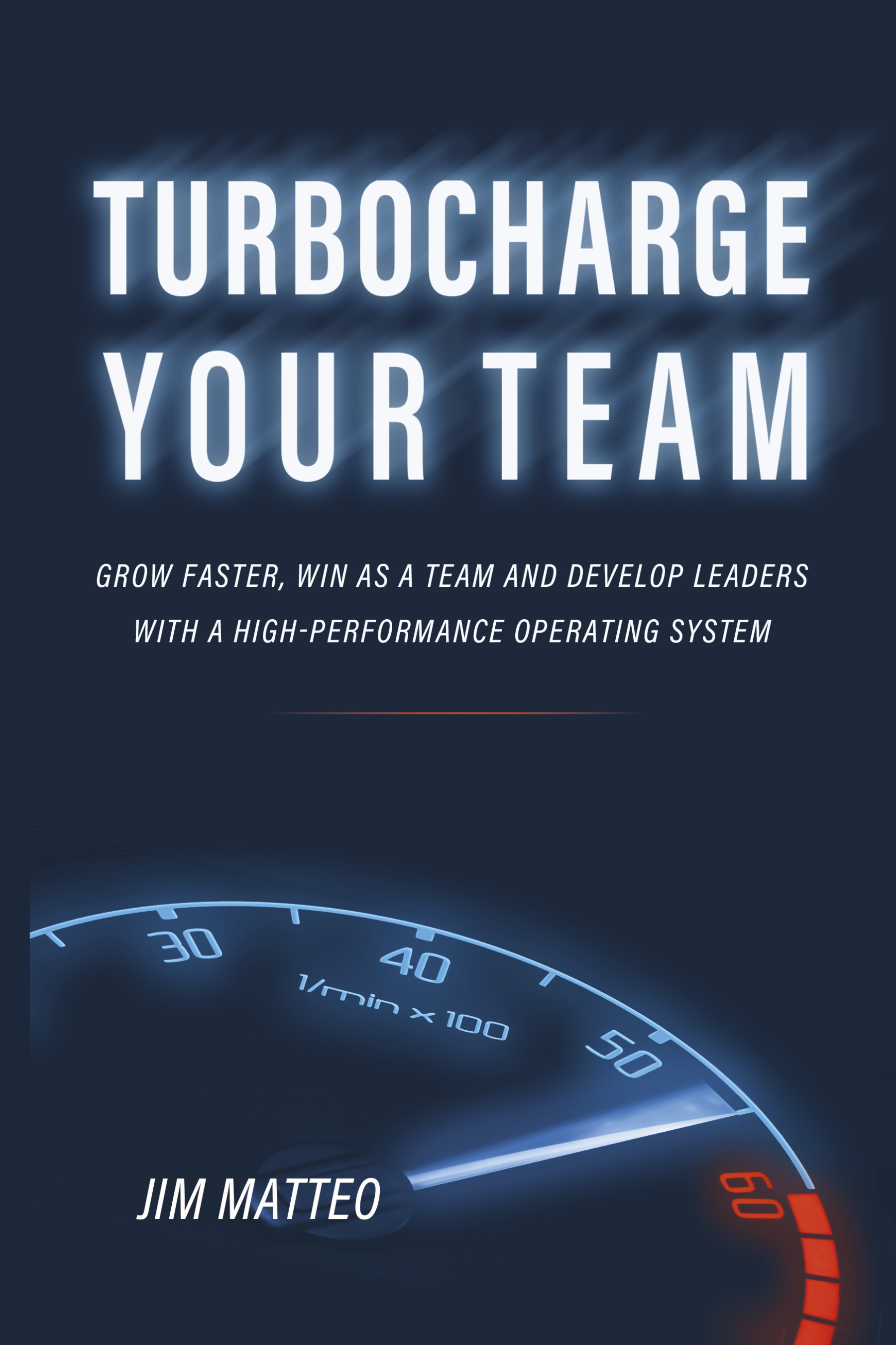 A book cover of a speedometer with the title, "Turbocharge Your Team: Grow faster, win as a team and develop leaders with a high-performance operating system" A book cover of a speedometer with the title, "Turbocharge Your Team: Grow faster, win as a team and develop leaders with a high-performance operating system"